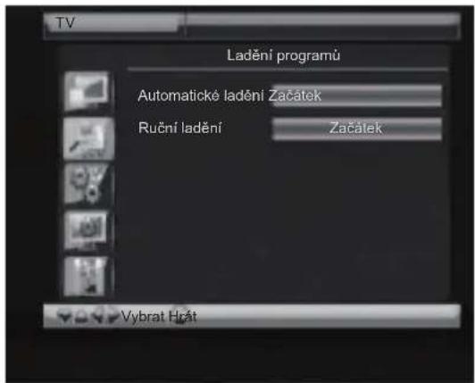 TV Ladění programů Automatické ladění Začátek Ruční ladění Začátek Vybrat Hrát
