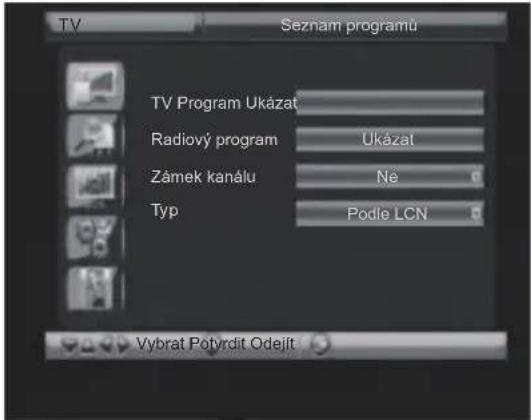 TV Seznam programů TV Program Ukázat Radiový program Úkázat Zámek kanálu Ne Typ Podle LCN Vybrat Potyrdit Odejit