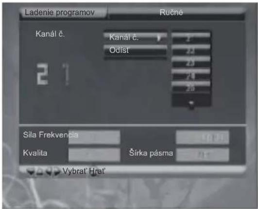 Ladenie programov Ručné Kanal č. Odiš 21 Sila Frekvendla Kvalita Širka pásma Vybrat' Hrat'