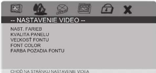 -- NASTAVENIE VIDEO -- NAST. FARIEB KVALITA PANELU VELKOST FONTU FONT COLOR FARBA POZADIA FONTU CHOD NA STRÁNKU NASTAVENIE VIDEOA