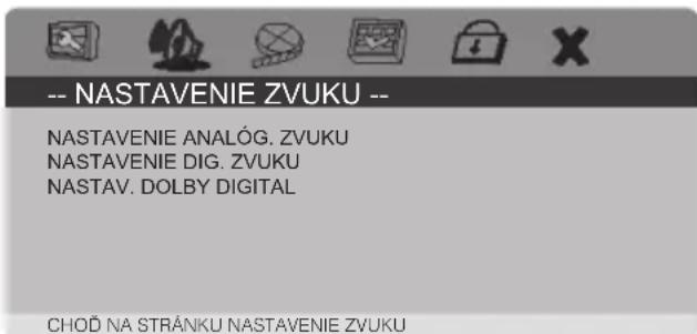-- NASTAVENIE ZVUKU -- NASTAVENIE ANALÓG. ZVUKU NASTAVENIE DIG. ZVUKU NASTAV. DOLBY DIGITAL CHOĐ NA STRÁNKU NASTAVENIE ZVUKU