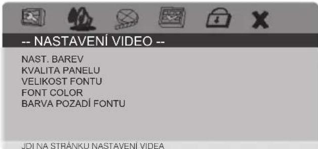 -- NASTAVENÍ VIDEO -- NAST. BAREV KVALITA PANELU VELIKOST FONTU FONT COLOR BARVA POZADÍ FONTU JDI NA STRÁNKU NASTAVENÍ VIDEOA