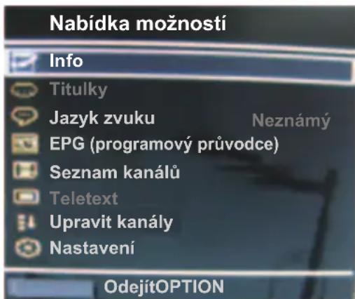 Nabídka možností Info Titulky Jazyk zvuku Neznámý EPG (programový průvodce) Seznam kanálů Teletext Upravit kanály Nastavení OdejítOPTION