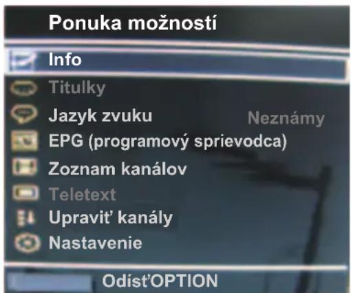Ponuka možností Info Titulky Jazyk zvuku EPG (programový sprievodca) Zoznam kanálov Teletext Upravit' kanály Nastavenie Neznámy Odíst'OPTION