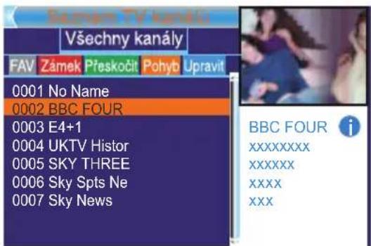 Všechny kanály FAV Zánek Přeskočit Pohyb Upravit 0001 No Name 0002 BBC FOUR 0003 E4+1 0004 UKTV Histor 0005 SKY THREE 0006 Sky Spts Ne 0007 Sky News BBC FOUR i xxxxxxxxx xxxxxx xxxx xxx