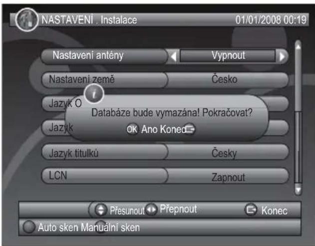 NASTAVENÍ, Instalace 01/01/2008 00:19 Nastavení antény Vypnout Nastavení země Česko Jazyk O Databáze bude vymazána! Pokračovat? OK Ano Koned Jazyk titulkú Česky LCN Zapnout Přesunout Přepnout Konec Auto sken Manuální sken