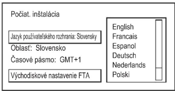 Počiat. inštalácia Jazyk použivatel'ského rozhrania: Slovensky Oblast: Slovensko Časové pásmo: GMT+1 Východiskové nastavenie FTA English Francais Espanol Deutsch Nederlands Polski