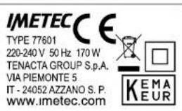 IMETEC CE TYPE 77601 220-240 V 50 Hz 170 W TENACTA GROUP S.p.A. VIA PIEMONTE 5 IT - 24052 AZZANO S. P. www.imetec.com K E M A E U R