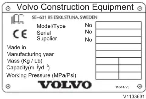 Volvo Construction Equipment SE-631 85 ESKILSTUNA, SWEDEN Model/Type No Serial No Supplier No Made in Manufacturing year Mass (Kg / Lb) Capacity(m³/yd³) Working Pressure (MPa/Psi) VOLVO 15644720 V1133631