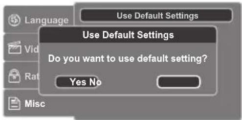 Language Use Default Settings Use Default Settings Do you want to use default setting? Yes No Misc
