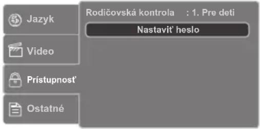 Jazyk Video Prístupnost' Ostatné Rodičovská kontrola : 1. Pre deti Nastavit' heslo