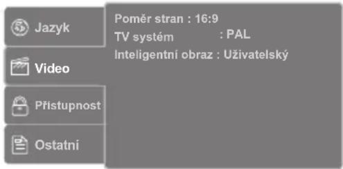 Jazyk Poměr stran : 16:9 TV systém : PAL Video Inteligentní obraz : Uživatelský Přístupnost Ostatní