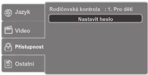 Jazyk Video Přístupnost Ostatní Rodičovská kontrola : 1. Pro děti Nastavit heslo