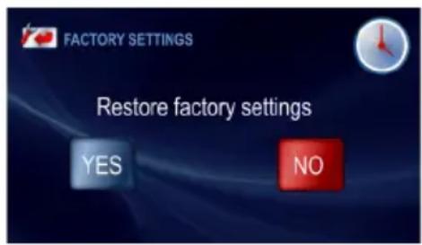 FACTORY SETTINGS Restore factory settings YES NO