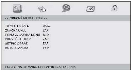 -- OBECNÉ NASTAVENIE -- TV OBRAZOVKA Wide ZNAČKA UHLU ZAP PONUKA JAZYKA MENU SLO SKRYTÉ TITULKY ZAP ŠETRIČ OBRAZ. ZAP AUTO STANDBY VYP PREJST NA STRANKU OBECNEHO NASTAVENIA