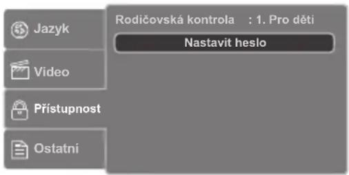 Jazyk Video Přístupnost Ostatní Rodičovská kontrola : 1. Pro děti Nastavit heslo