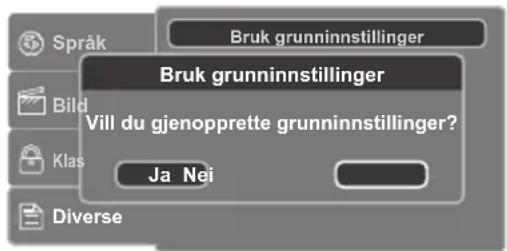 Språk Bruk grunninnstillinger Bild Klas Diverse Bruk grunninnstillinger Vill du gjenopprette grunninnstillinger? Ja Nei