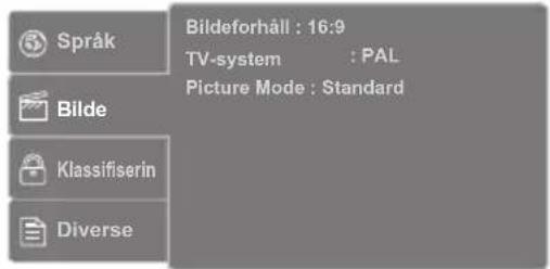 Språk Bildeforhåll : 16:9 TV-system : PAL Picture Mode : Standard Bilde Klassifiserin Diverse