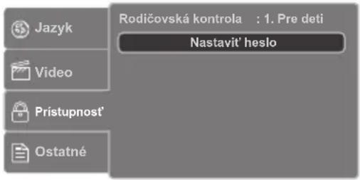 Jazyk Video Prístupnosť Ostatné Rodičovská kontrola : 1. Pre deti Nastavit' heslo
