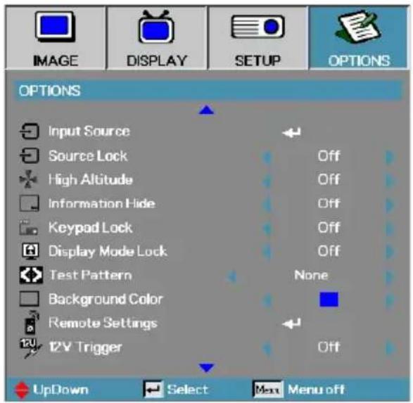 IMAGE DISPLAY SETUP OPTIONS OPTIONS Input Source Source Lock High Altitude Information Hide Keypad Lock Display Mode Lock Test Pattern Background Color Remote Settings 12V Trigger Off Off Off None Off UpDown Select Menu off