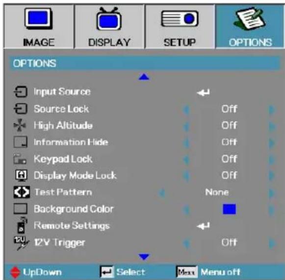 IMAGE DISPLAY SETUP OPTIONS Input Source Source Lock High Altitude Information Hide Keypad Lock Display Mode Lock Test Pattern Background Color Remote Settings 12V Trigger None Off Off Off UpDown Select Menu off
