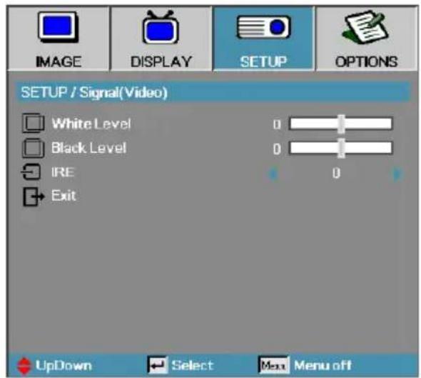IMAGE DISPLAY SETUP OPTIONS SETUP / Signal(Video) White Level Black Level IRE Exit 0 0 0 UpDown Select Menu off