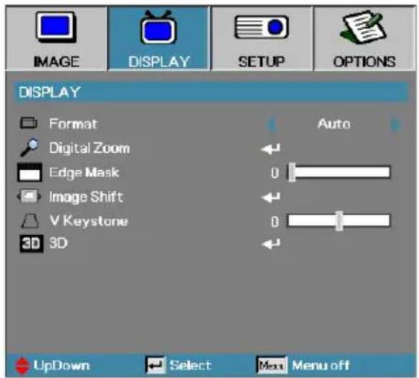 DISPLAY Format Digital Zoom Edge Mask Image Shift V Keystone 3D 3D Auto 0 0 0 UpDown Select Max Menu off