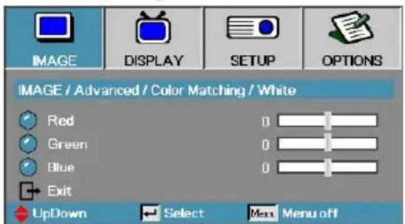 IMAGE DISPLAY SETUP OPTIONS IMAGE / Advanced / Color Matching / White Red Green Blue Exit UpDown Select Menu off