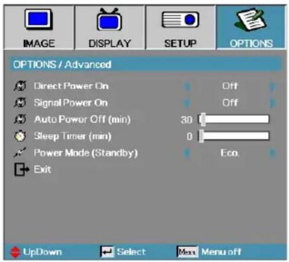 IMAGE DISPLAY SETUP OPTIONS OPTIONS / Advanced Direct Power On Signal Power On Auto Power Off (min) Sleep Timer (min) Power Mode (Standby) Exit Off Off 30 0 Eco. UpDown Select Menu off