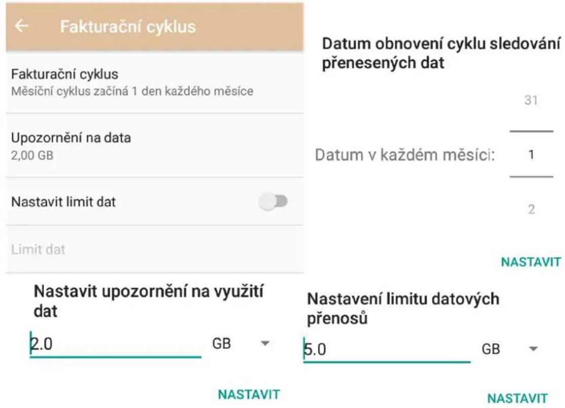 Fakturační cyklus Fakturační cyklus Měsíční cyklus začíná 1 den každého měsíce Upozornění na data 2,00 GB Nastavit limit dat Limit dat Datum obnovení cyklu sledování přenesených dat 31 Datum v každém měsíci: 1 2 NASTAVIT Nastavit upozornění na využití dat 2.0 GB NASTAVIT Nastavení limitu datových přenosů 5.0 GB NASTAVIT