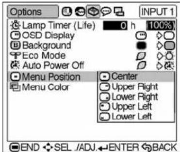 Options Lamp Timer (Life) 0 h 100% OSD Display Background Eco Mode Auto Power Off Menu Position Menu Color Center Upper Right Lower Right Upper Left Lower Left END SEL /ADJ ENTER BACK