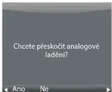 Chcete přeskočit analogové ladění? Ano Ne