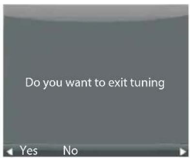 Do you want to exit tuning Yes No