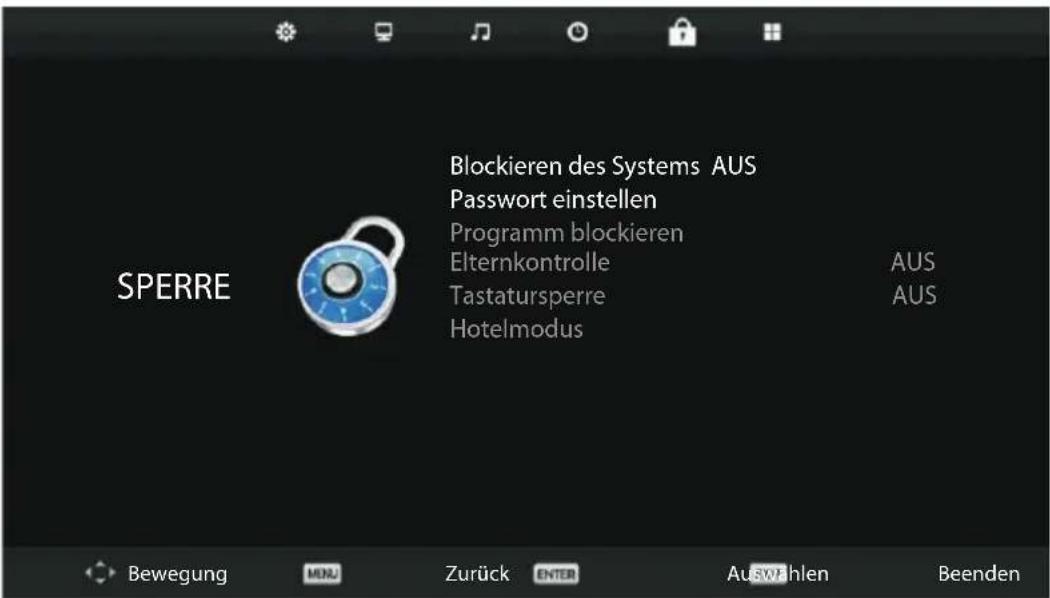 SPERRE Blockieren des Systems AUS Passwort einstellen Programm blockieren Elternkontrolle Tastatursperre Hotelmodus AUS AUS Bewegung MENU Zurück ENTER Auswahlen Beenden