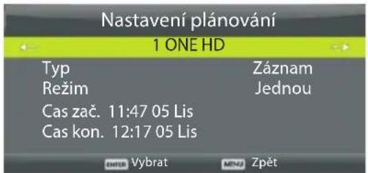 Nastavení plánování 1 ONE HD Typ Režim Cas zač. 11:47 05 Lis Cas kon. 12:17 05 Lis Záznam Jednou ENTER Vybrat MINI Zpět