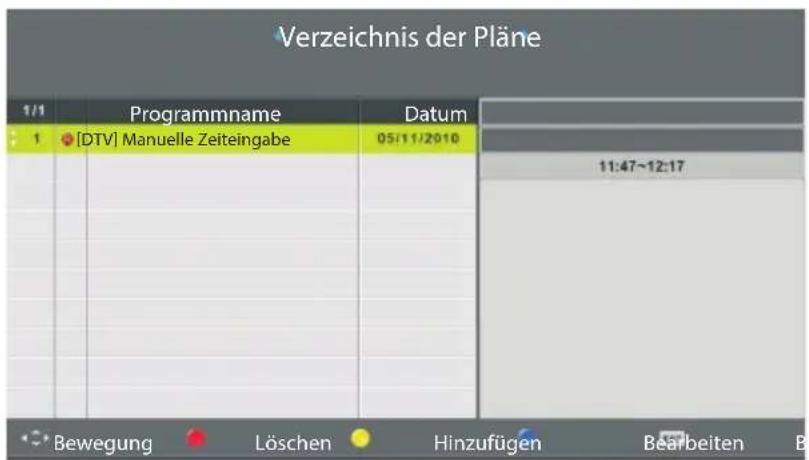Verzeichnis der Pläne 1/1 Programmname Datum 1 [DTV] Manuelle Zeiteingabe 05/11/2010 11:47~12:17 Bewegung Löschen Hinzufügen Bearbeiten