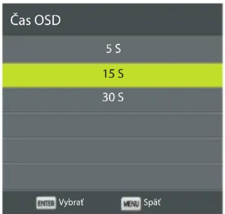 Čas OSD 5 S 15 S 30 S ENTER Vybrat MENU Spät