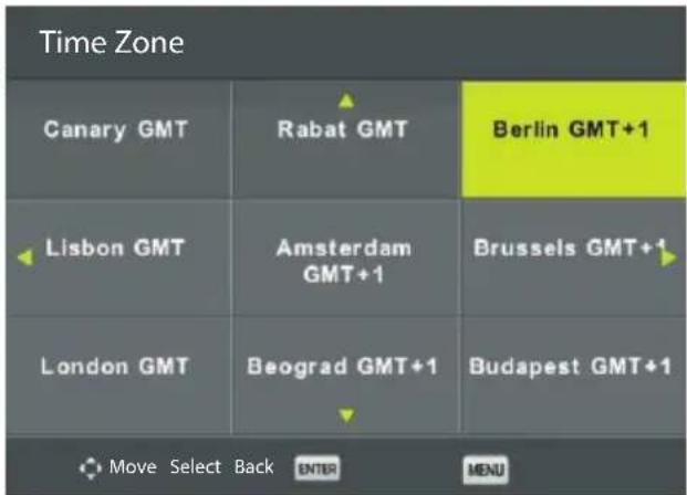 Time Zone Canary GMT Rabat GMT Berlin GMT+1 Lisbon GMT Amsterdam GMT+1 Brussels GMT+1 London GMT Beograd GMT+1 Budapest GMT+1 Move Select Back ENTER MENU