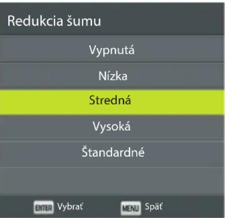Redukcia šumu Vypnutá Nízka Stredná Vysoká Štandardné ENTER Vybrat MENU Spät