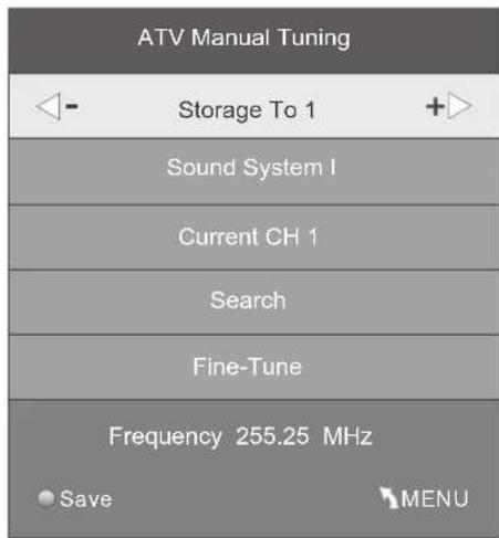 ATV Manual Tuning Storage To 1 Sound System I Current CH 1 Search Fine-Tune Frequency 255.25 MHz Save MENU