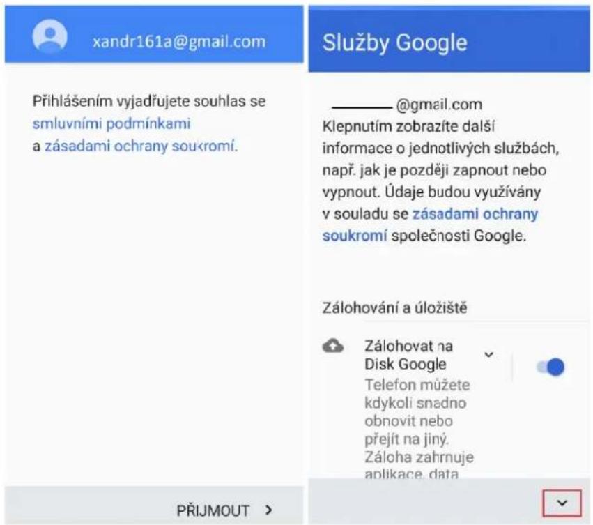 xandr161a@gmail.com Služby Google Přihlášením vyjadřujete souhlas se smluvními podmínkami a zásadami ochrany soukromí. ___________________ @gmail.com Klepnutím zobrazíte další informace o jednotlivých službách, např. jak je později zapnout nebo vypnout. Údaje budou využívány v souladu se zásadami ochrany soukromí společnosti Google. Zálohování a úložiště Zálohovat na Disk Google Telefon můžete kdykolí snadno obnovit nebo přejít na jiný. Záloha zahrnuje aplikace. data PŘIJMOUT >