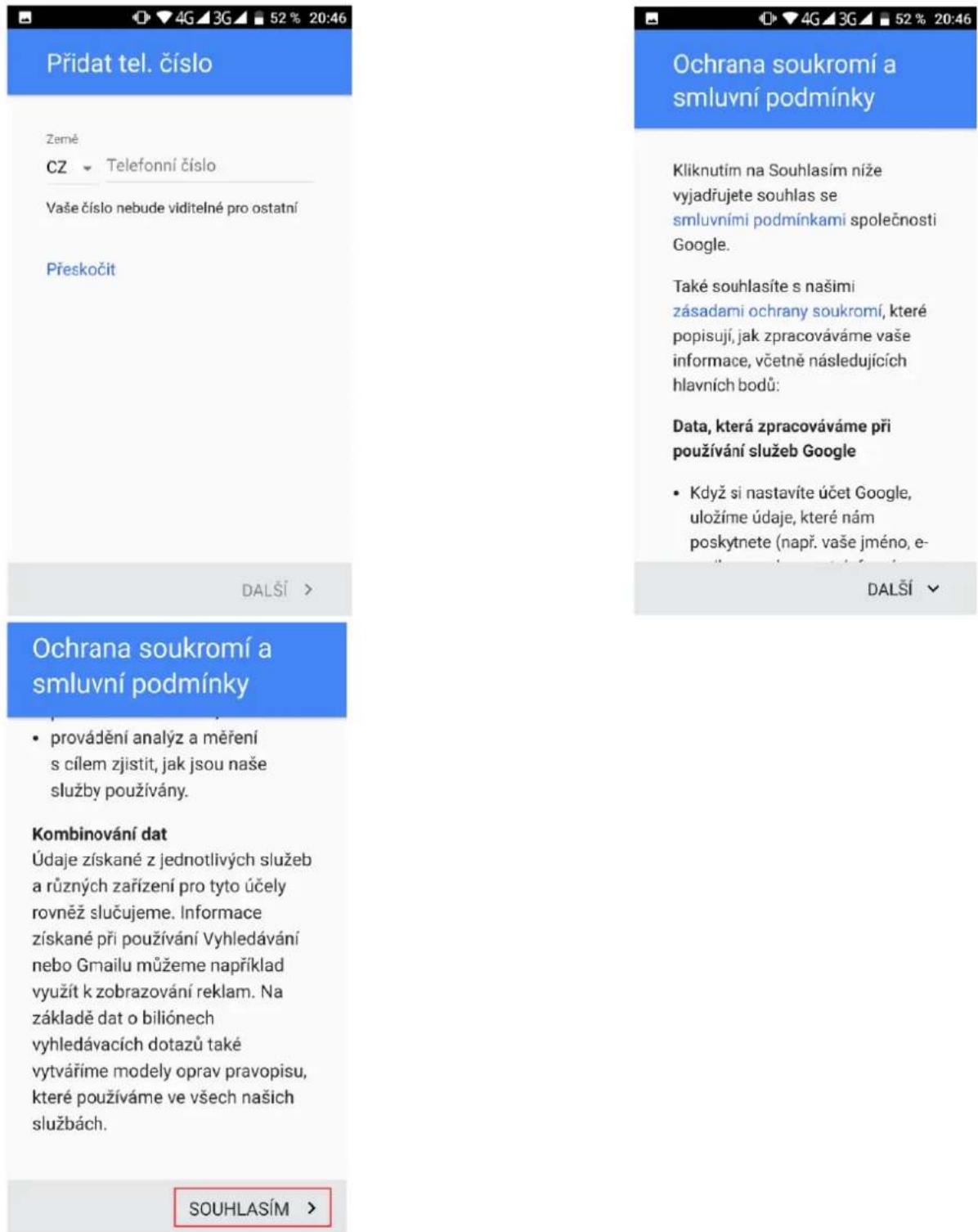 Přidat tel. číslo Země CZ ▼ Telefonní číslo Vaše číslo nebude viditelné pro ostatní Přeskočit DALŠÍ > Ochrana soukromí a smluvní podmínky • provádění analýz a měření s cílem zjistít, jak jsou naše služby používány. Kombinování dat Údaje získané z jednotlivých služeb a různých zařízení pro tyto účely rovněž slučujeme. Informace získané při používání Vyhledávání nebo Gmailu můžeme například využít k zobrazování reklam. Na základě dat o biliónech vyhledávacích dotazů také vytvářime modely oprav pravopisu, které používáme ve všech našich službách. SOUHLASÍM >