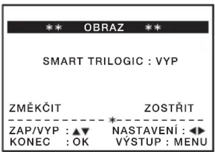 OBRAZ SMART TRILOGIC : VYP ZMĚKČIT ZOSTŘIT ZAP/VYP : ▲▼ NASTAVENÍ : ◀► KONEC : OK VÝSTUP : MENU