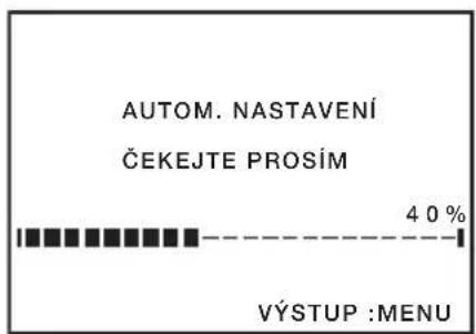 AUTOM. NASTAVENÍ ČEKEJTE PROSÍM 40 % VÝSTUP :MENU