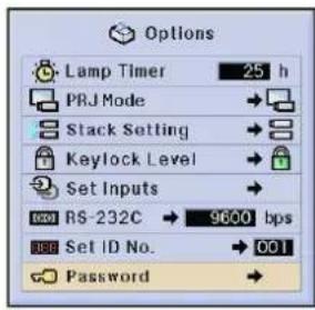 Options Lamp Timer 25 h PRJ Mode → Stack Setting → Keylock Level → Set Inputs → RS-232C 9600 bps Set ID No. 001 Password →