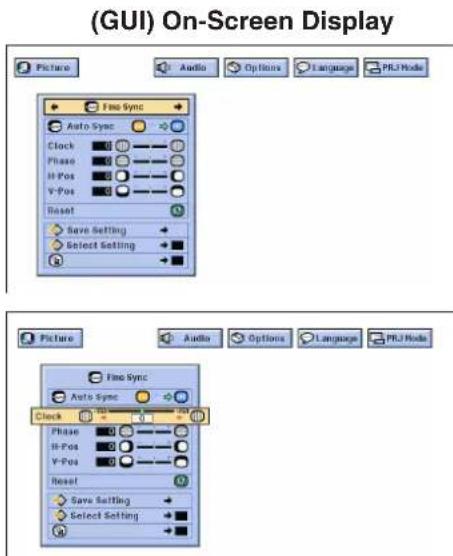 (GUI) On-Screen Display Picture Audio Options Language PRJ Mode Auto Sync Clock Phase H-Pos V-Pos Reset Save Setting Select Setting Fine Sync Auto Sync Clock Phase H-Pos V-Pos Reset Save Setting Select Setting