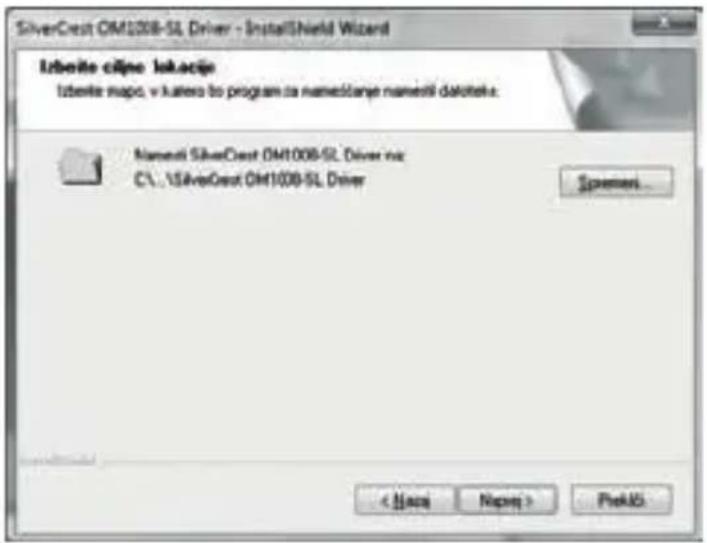SilverCrest OM1008-SL Driver - InstallShield Wizard Izboite ciljno isk acije Izboite mapo, v katero to program za namečlanje namešti datoteku: Namešti SilverCrest OM1008-SL Driver na: C:\.\SilverCrest OM1008-SL Driver Spremen... < Name Name > Finish