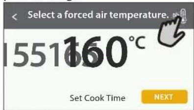 Select a forced air temperature. 1551160°C Set Cook Time NEXT
