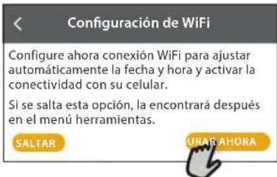 Configuración de WiFi Configure ahora conexión WiFi para ajustar automáticamente la fecha y hora y activar la conectividad con su celular. Si se salta esta opción, la encontrará después en el menú herramientas. SALTAR URAR AHORA