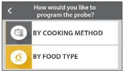 How would you like to program the probe? BY COOKING METHOD BY FOOD TYPE
